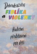 Dobrodružství Fidlíka a Violenky